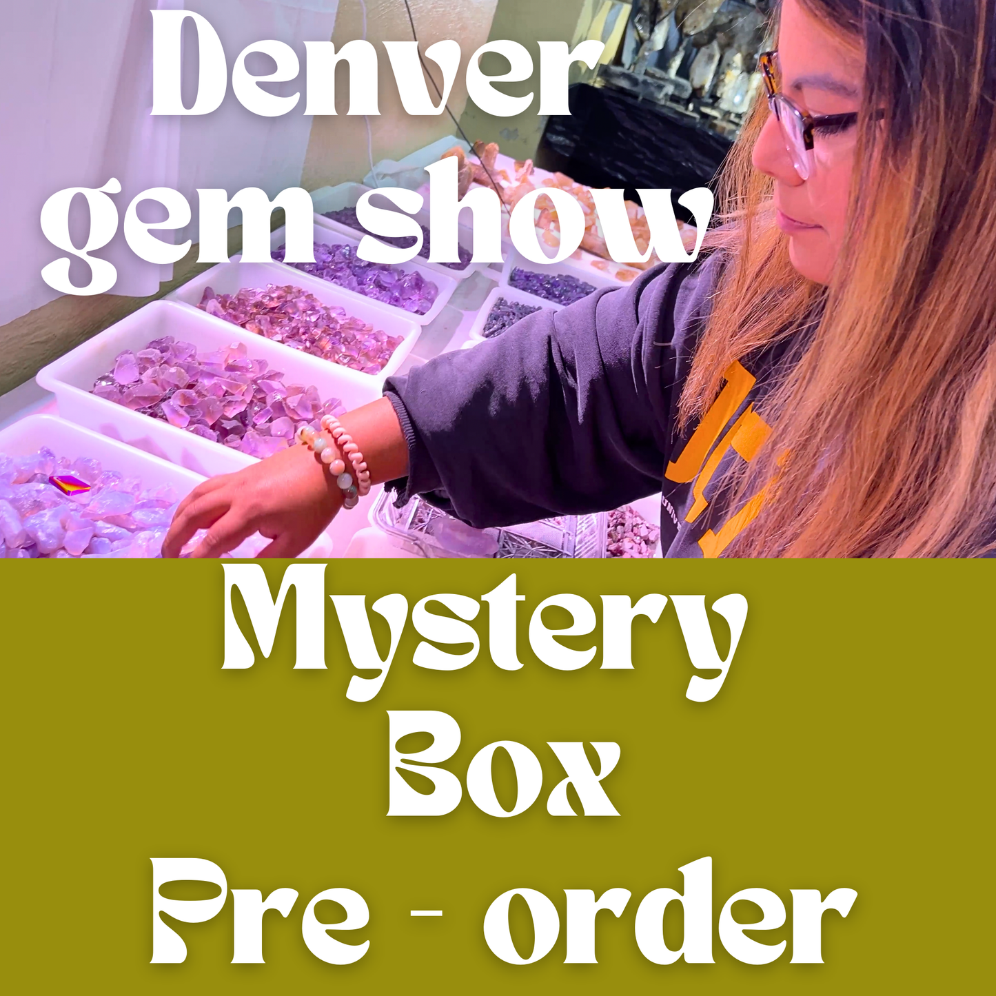 DENVER GEM SHOW *MYSTERY BOX* | PRE ORDER - PLEASE READ BEFORE ORDERING