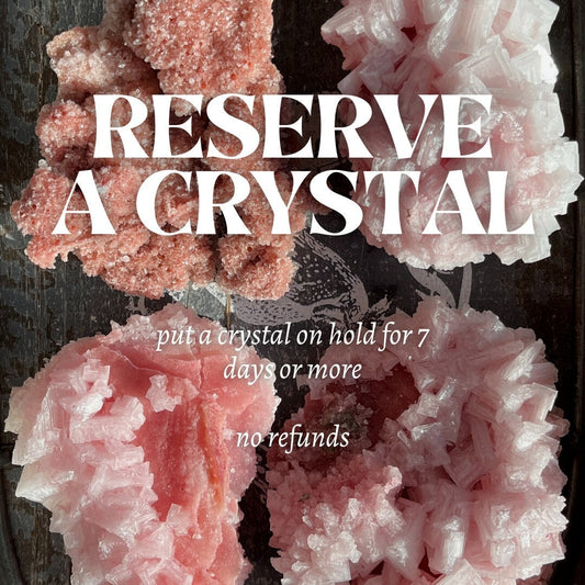 RESERVE A CRYSTAL! Put a special crystal on hold until you can PAY! No refunds or cancellations allowed!